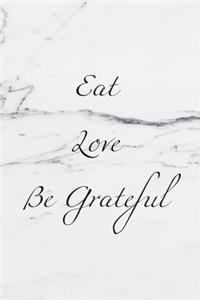 Eat Love Be Grateful