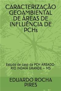 CARACTERIZAÇÃO GEOAMBIENTAL DE ÁREAS DE INFLUÊNCIA DE PCHs