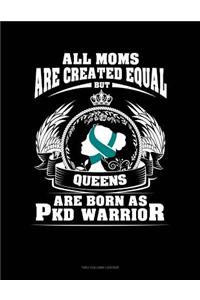 All Moms Are Created Equal But Queens Are Born as Pkd Warrior: Two Column Ledger
