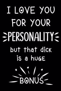 I Love You for Your Personality - But That Dick Is a Huge Bonus