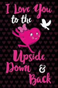 I Love You to the Upside Down and Back