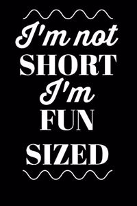 I'm Not Short I'm Fun Sized