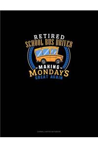 Retired School Bus Driver - Making Mondays Great Again
