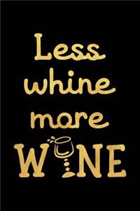 Less Whine More Wine