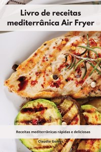 Livro de receitas mediterrânica Air Fryer