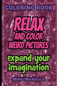 RELAX Mandala Coloring Book - Relax and Color COOL Pictures - Expand your Imagination - Mindfulness