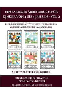 Arbeitsblätter für Kinder (Ein farbiges Arbeitsbuch für Kinder von 4 bis 5 Jahren - Vol 2)