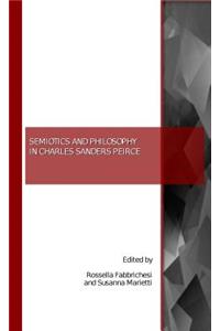 Semiotics and Philosophy in Charles Sanders Peirce