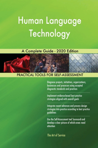 Human Language Technology A Complete Guide - 2020 Edition