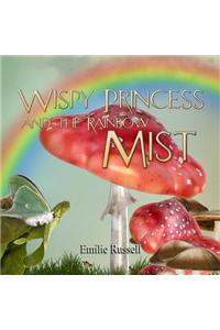 Wispy Princess and The Rainbow Mist