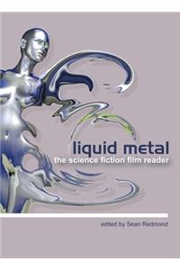 Liquid Metal: The Science Fiction Film Reader