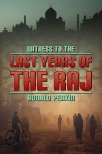 Witness to the Last Days of the Raj