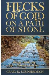 Flecks of Gold on a Path of Stone: Simple Truths for Life's Complex Journey
