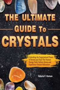 The Ultimate Guide to Crystals