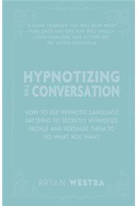 Hypnotizing The Conversation