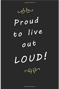 Proud to Live Out Loud!: Blank Journal & Broadway Musical Gift