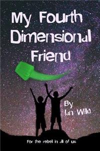 My Fourth Dimensional Friend