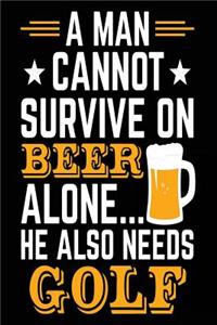 A Man Cannot Survive On Beer Alone... He Also Needs Golf
