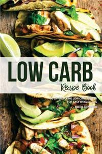 Low Carb Recipe Book: 50 Lip-Smacking Low Carb Recipes for Easy Weight Loss