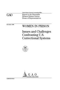 Women in Prison: Issues and Challenges Confronting U.S. Correctional Systems