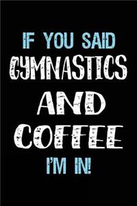 If You Said Gymnastics And Coffee I'm In