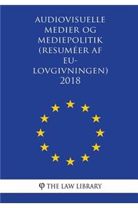 Audiovisuelle medier og mediepolitik (Resuméer af EU-lovgivningen) 2018