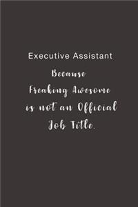 Executive Assistant Because Freaking Awesome is not an Official Job Title.