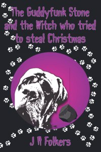 The Guddyfunk stone and the Witch who tried to steal Christmas