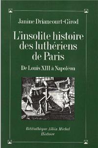 Insolite Histoire Des Lutheriens de Paris (L')