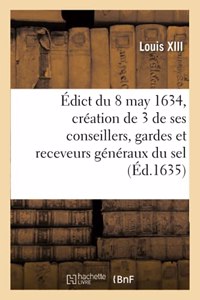 Édict Du Roy Du 8 May 1634, Portant Création Et Establissement de 3 de Ses Conseillers, Gardes