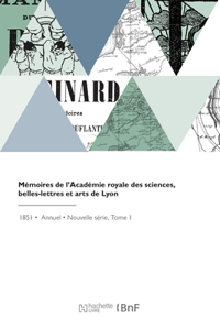 Mémoires de l'Académie royale des sciences, belles-lettres et arts de Lyon