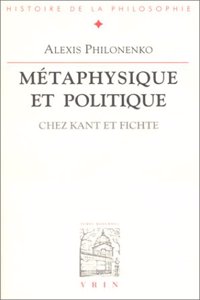 Metaphysique Et Politique Chez Kant Et Fichte