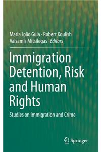 Immigration Detention, Risk and Human Rights