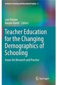 Teacher Education for the Changing Demographics of Schooling