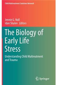 Biology of Early Life Stress