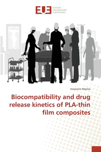 Biocompatibility and drug release kinetics of PLA-thin film composites