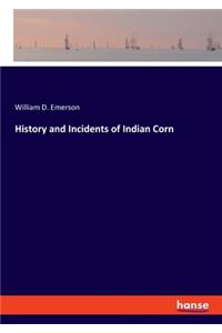 History and Incidents of Indian Corn