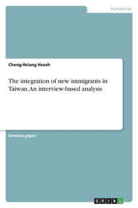 integration of new immigrants in Taiwan. An interview-based analysis