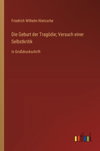 Die Geburt der Tragödie; Versuch einer Selbstkritik