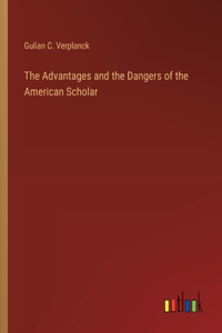 The Advantages and the Dangers of the American Scholar