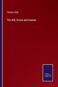 The Will, Divine and Human
