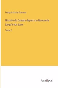 Histoire du Canada depuis sa découverte jusqu'à nos jours