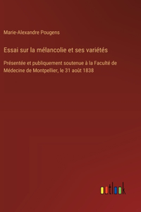 Essai sur la mélancolie et ses variétés