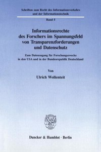 Informationsrechte Des Forschers Im Spannungsfeld Von Transparenzforderungen Und Datenschutz