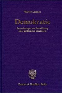 Demokratie. Betrachtungen Zur Entwicklung Einer Gefahrdeten Staatsform. (Der Band Enthalt Die Folgenden Vier, Bereits Veroffentlichten Bucher