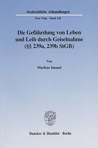 Die Gefahrdung Von Leben Und Leib Durch Geiselnahme ( 239a, 239b Stgb)