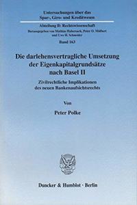 Die Darlehensvertragliche Umsetzung Der Eigenkapitalgrundsatze Nach Basel II