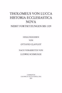 Tholomeus Von Lucca, Historia Ecclesiastica Nova: Nebst Fortsetzungen Bis 1329