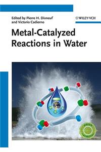 Metal-Catalyzed Reactions in Water