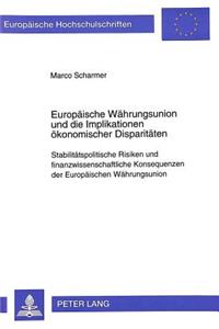 Europaeische Waehrungsunion und die Implikationen oekonomischer Disparitaeten